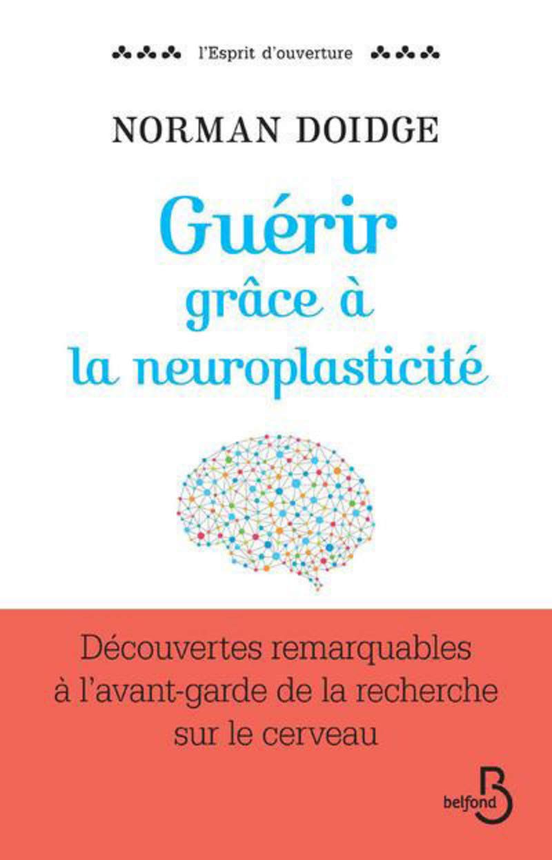 LIVRE - "Guérir grâce à la neuroplasticité: Découvertes remarquables à l'avant-garde de la recherche sur le cerveau"