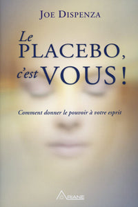 LIVRE - "Le placebo, c'est vous ! Comment donner le pouvoir à votre esprit"