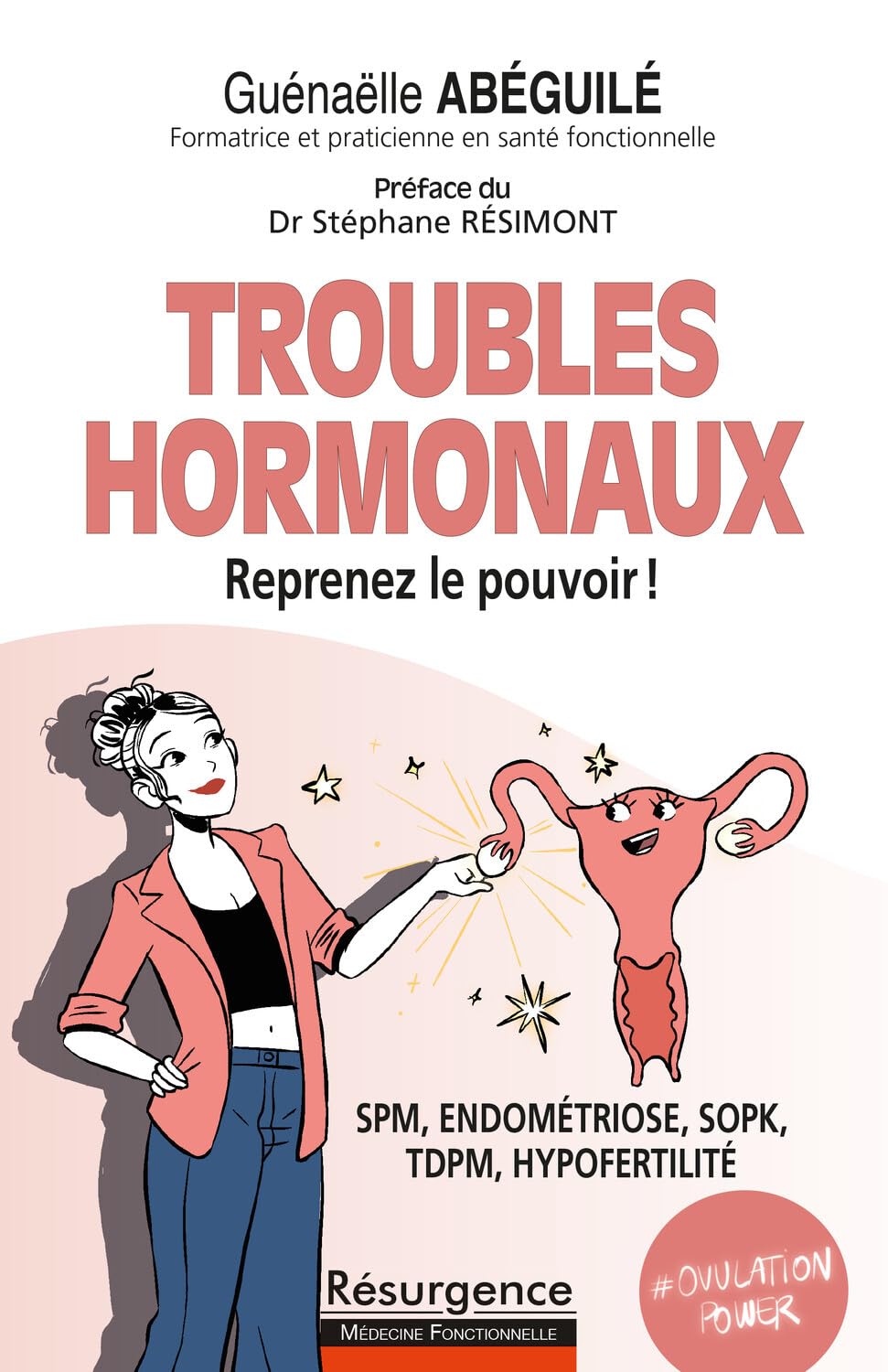 LIVRE - "Troubles hormonaux - Reprenez le pouvoir ! SPM, endométriose, SOPK, TDPM, hypofertilité"